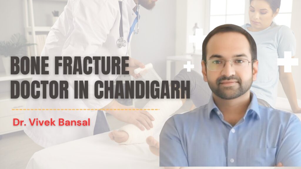 Bone Fracture Doctor in Chandigarh | Dr. Vivek Bansal