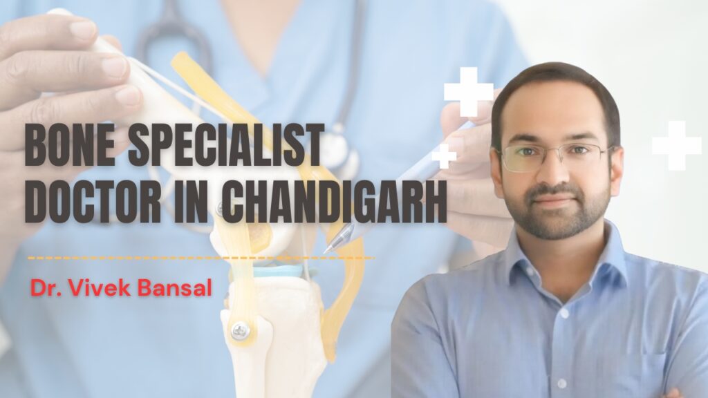 Bone Specialist Doctor in Chandigarh | Dr. Vivek Bansal