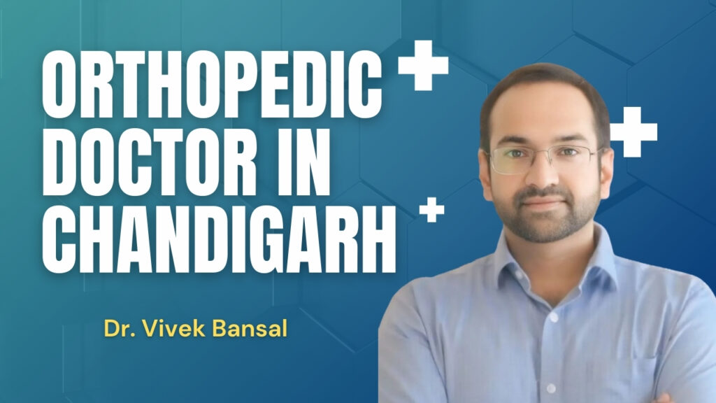 Orthopedic​‍​‌‍​‍‌​‍​‌‍​‍‌ Doctor in Chandigarh | Dr. Vivek Bansal Orthopedic Specialist