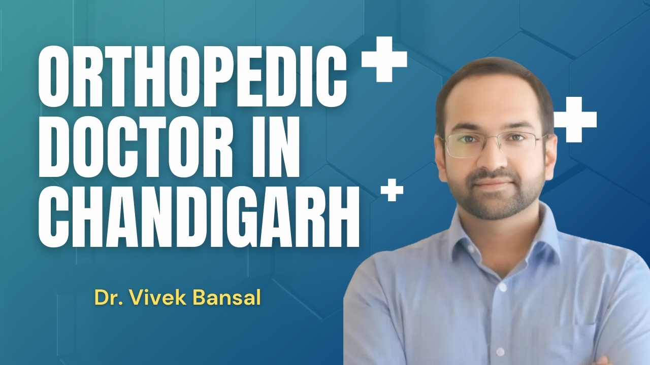 Orthopedic​‍​‌‍​‍‌​‍​‌‍​‍‌ Doctor in Chandigarh | Dr. Vivek Bansal Orthopedic Specialist