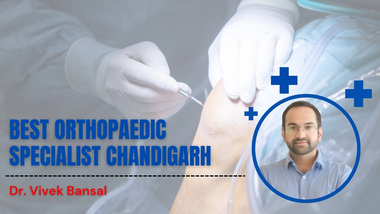 Best Orthopedic Specialist Chandigarh | Dr. Vivek Bansal