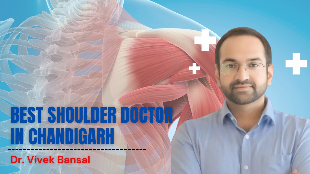 Best Shoulder Doctor in Chandigarh | Dr. Vivek Bansal Orthopedic Specialist