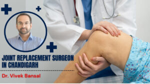 Joint Replacement Surgeon in Chandigarh