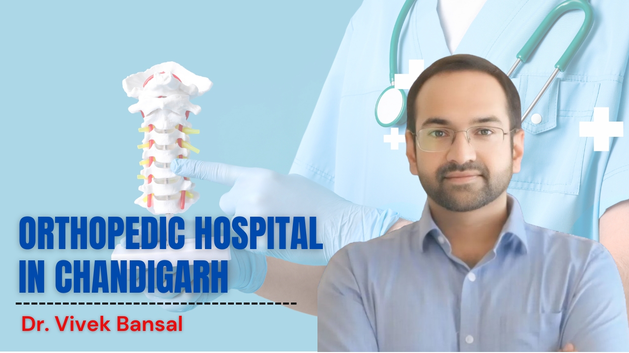 Orthopedic Hospital in Chandigarh | Dr. Vivek Bansal – Bone & Joint Care
