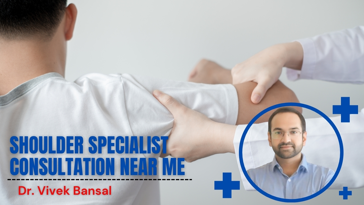 Shoulder Specialist Consultation Near Me | Dr. Vivek Bansal