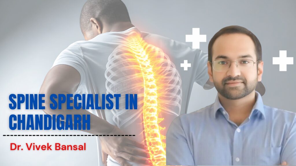 Spine Specialist in Chandigarh | Dr. Vivek Bansal – Back & Neck Pain Expert