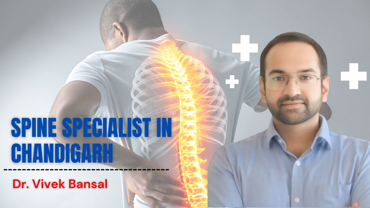 Spine Specialist in Chandigarh | Dr. Vivek Bansal – Back & Neck Pain Expert